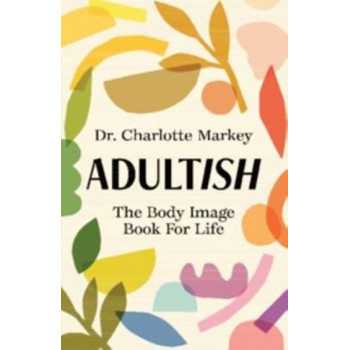 Adultish: The Body Image Book for Life