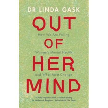 Out of Her Mind: How We Are Failing Women's Mental Health and What Must Change