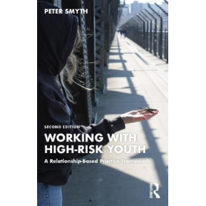 Working with High-Risk Youth: A Relationship-Based Practice Framework