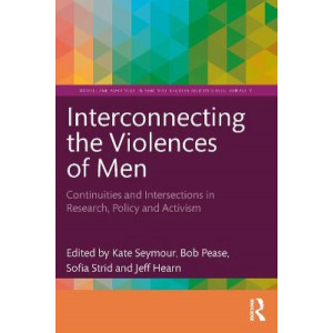 Interconnecting the Violences of Men: Continuities and Intersections in Research, Policy and Activism