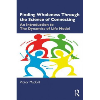 Finding Wholeness Through the Science of Connecting: An Introduction to The Dynamics of Life Model