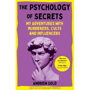 The Psychology of Secrets: My Adventures with Murderers, Cults and Influencers