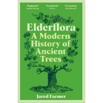 Elderflora: A Modern History of Ancient Trees