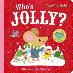 Who's Jolly?: The perfect toddler Christmas gift - with felt flaps and a mirror!