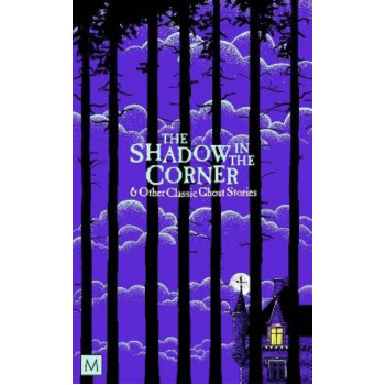 The Shadow in The Corner & Other Classic Ghost Stories