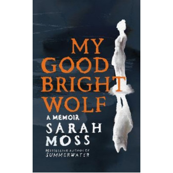 My Good Bright Wolf: A Memoir