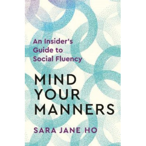 Mind Your Manners: An Insider's Guide to Social Fluency