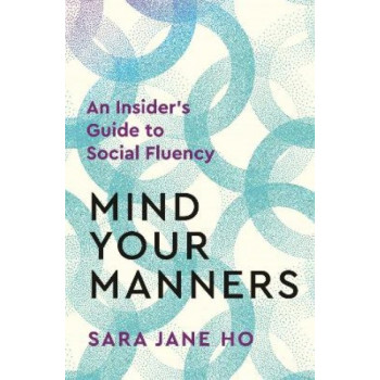 Mind Your Manners: An Insider's Guide to Social Fluency