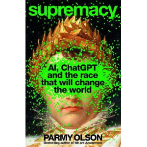 Supremacy: AI, ChatGPT and the Race That Will Change the World