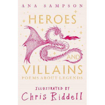 Heroes and Villains: Poems About Legends