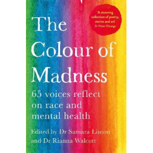 The Colour of Madness: 65 Writers Reflect on Race and Mental Health