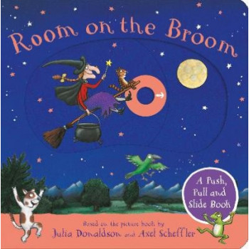 Room on the Broom: A Push, Pull and Slide Book