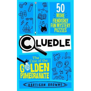 Cluedle - The Case of the Golden Pomegranate: 50 More Fiendishly Fun Mystery Puzzles