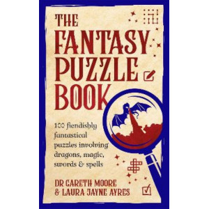 The Fantasy Puzzle Book: 100 fiendishly fantastical puzzles involving dragons, magic, swords and spells