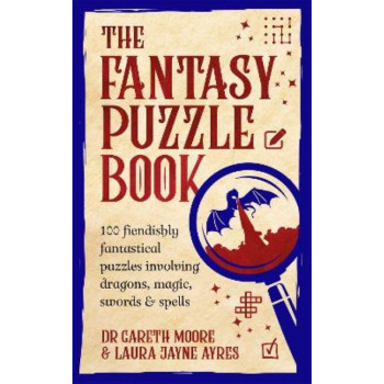 The Fantasy Puzzle Book: 100 fiendishly fantastical puzzles involving dragons, magic, swords and spells