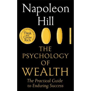 The Psychology of Wealth: The Practical Guide to Enduring Success