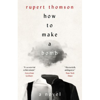 How to Make a Bomb: A Novel