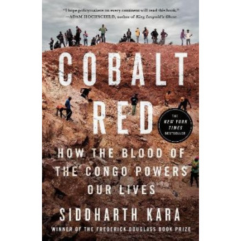 Cobalt Red: How the Blood of the Congo Powers Our Lives