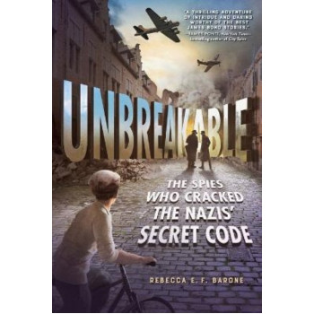 Unbreakable: The Spies Who Cracked the Nazis' Secret Code