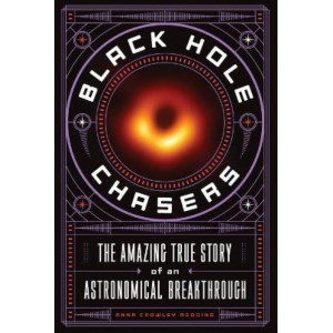 Black Hole Chasers: The Amazing True Story of an Astronomical Breakthrough