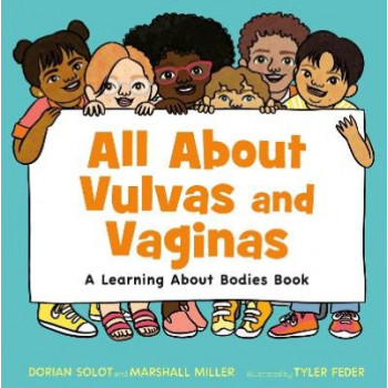 All About Vulvas and Vaginas: A Learning About Bodies Book