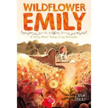 Wildflower Emily: A Story About Young Emily Dickinson