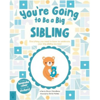 You're Going to Be a Big Sibling: Everything You Need to Know to Celebrate Your Big-Sibling Journey