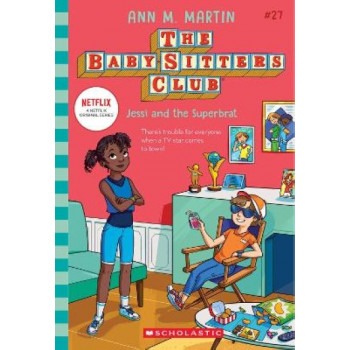 Jessi and the Superbrat (The Baby-Sitters Club #27: Netflix Edition)