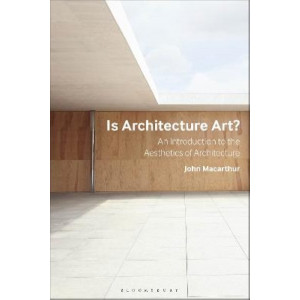 Is Architecture Art?: An Introduction to the Aesthetics of Architecture