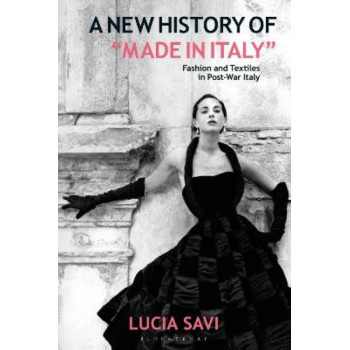 A New History of "Made in Italy": Fashion and Textiles in Post-War Italy