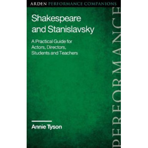 Shakespeare and Stanislavsky: A Practical Guide for Actors, Directors, Students and Teachers