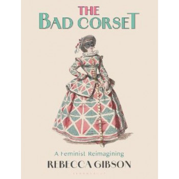 The Bad Corset: A Feminist Reimagining