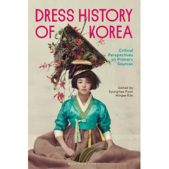 Dress History of Korea: Critical Perspectives on Primary Sources