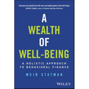 A Wealth of Well-Being: A Holistic Approach to Behavioral Finance