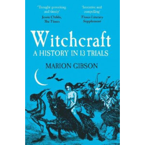 Witchcraft: A History in Thirteen Trials