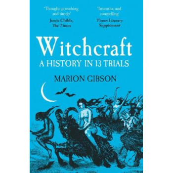 Witchcraft: A History in Thirteen Trials