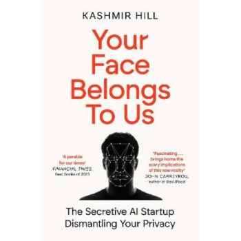 Your Face Belongs to Us: The Secretive Startup Dismantling Your Privacy