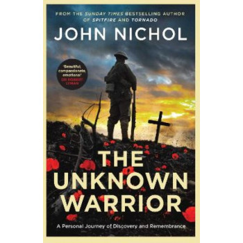 The Unknown Warrior: A Personal Journey of Discovery and Remembrance