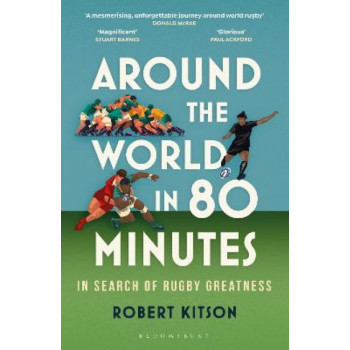 Around the World in 80 Minutes: In Search of Rugby Greatness