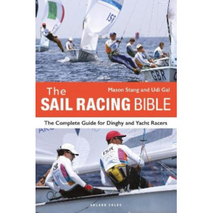 The Sail Racing Bible: The Complete Guide for Dinghy and Yacht Racers