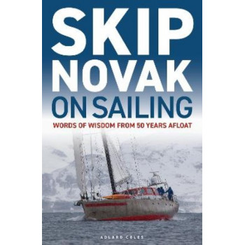 Skip Novak on Sailing: Words of Wisdom from 50 Years Afloat