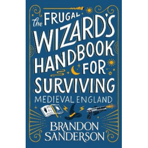 The Frugal Wizard's Handbook for Surviving Medieval England