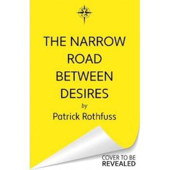 The Narrow Road Between Desires: A Kingkiller Chronicle Novella