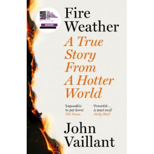 Fire Weather: A True Story from a Hotter World