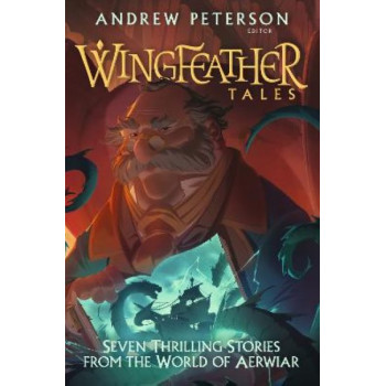 Wingfeather Tales: Seven Thrilling Stories from the World of Aerwiar