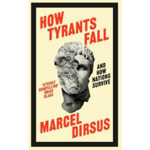 How Tyrants Fall: And How Nations Survive