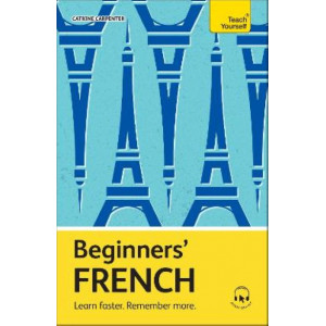 Beginners' French: Learn faster. Remember more.