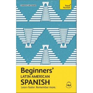 Beginners' Latin American Spanish: Learn faster. Remember more.