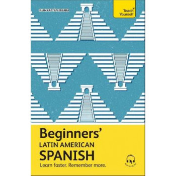 Beginners' Latin American Spanish: Learn faster. Remember more.