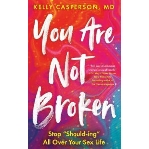 You Are Not Broken: Stop "Should-ing" All Over Your Sex Life